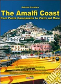 The Amalfi coast. From Punta Campanella to Vietri on sea libro di Cavaliere Gabriele