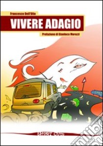 Vivere adagio libro di Dell'Olio Francesco