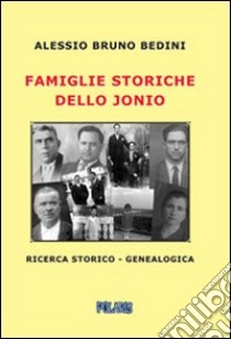 Famiglie storiche dello Jonio libro di Bedini Alessio Bruno