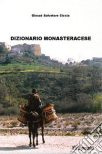 Dizionario monasteracese. Ediz. integrale libro di Ciccia Giosuè S.