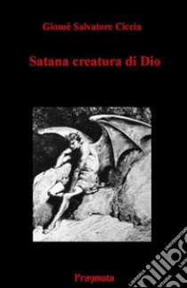 Satana creatura di Dio libro di Ciccia Giosuè S.