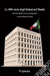 Le 1001 storie degli italiani nel mondo narrate dagli stessi protagonisti libro di Palozzi M. (cur.)