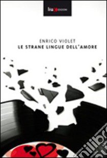 Le strane lingue dell'amore libro di Violet Enrico