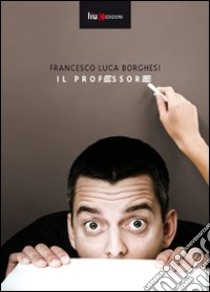 Il professore libro di Borghesi Francesco L.