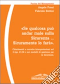 Se qualcosa può andar male sulla sicurezza... Sicuramente lo farà libro di Freni Angelo; Bottini Fabrizio