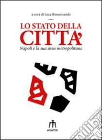 Lo stato della città. Napoli e la sua area metropolitana libro di Rossomando L. (cur.)