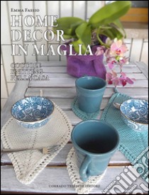 Home decor in maglia. Coccole knitting per la casa libro di Fassio Emma