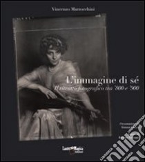 L'immagine di sé. Il ritratto forografico tra '800 e '900 libro di Marzocchini Vincenzo