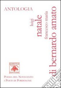 Antologia libro di Di Bernardo-Amato Francesco M.; Natale Luigi; Cantarutti L. (cur.)