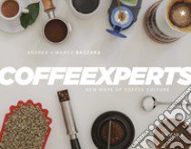 CoffeExperts. Ediz. italiana e inglese libro di Bazzara Andrea; Bazzara Marco