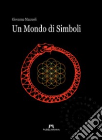 Un mondo di simboli libro di Mazzuoli Giovanna