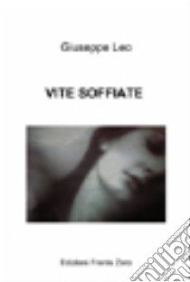 Vite soffiate. I vinti della psicoanalisi libro di Leo Giuseppe