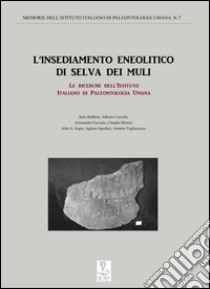 L'insediamento neolitico di Selva dei Muli. Le ricerche dell'istituto italiano di paleontologia umana libro