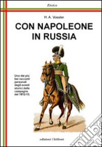 Con Napoleone in Russia libro di Vossler Heinrich A.