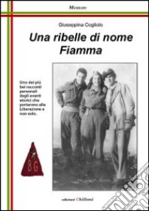 Una ribelle di nome Fiamma libro di Cogliolo Giuseppina; Affinati R. (cur.)