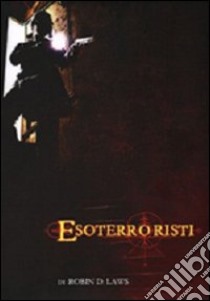 Esoterroristi libro di Laws Robin D.