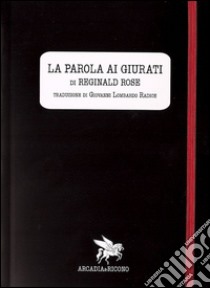 La parola ai giurati (Twelve angri men) libro di Rose Reginald