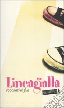 Lineagialla. Racconti in fila. Vol. 1 libro