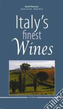 Italy's finest wines libro di Thomases Daniel; Siniscalchi Gennaro; Palmieri Alfredo