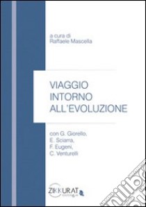 Viaggio intorno all'evoluzione libro di Venturelli Claudio - Sciarra Ezio - Giorello Giulio