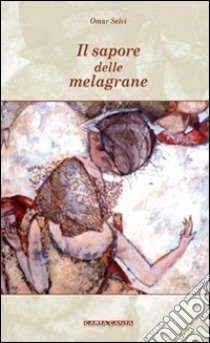 Il sapore delle melagrane libro di Selvi Omar