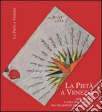 La Pietà a Venezia. Arte, musica e cura dell'infanzia fra tradizione e innovazione libro di Ellero Giuseppe; Tommaseo Ponzetta Tommaso; Urlando Clara