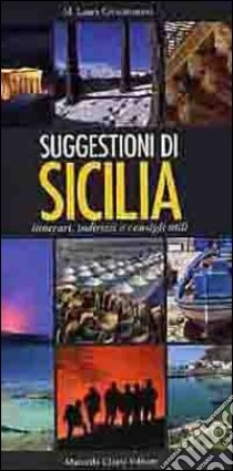 Suggestioni di Sicilia. Itinerari, indirizzi e consigli utili. Ediz. multilingue libro di Crescimanno Maria Laura