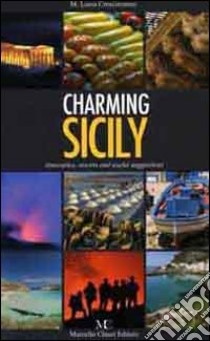 Charming Sicily. Itineraries, resorts and useful suggestions libro di Crescimanno Maria Laura