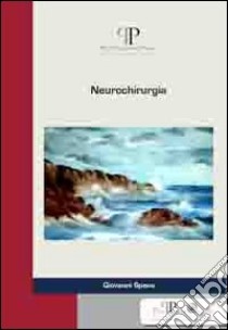 Neurochirurgia libro di Spanu Giovanni