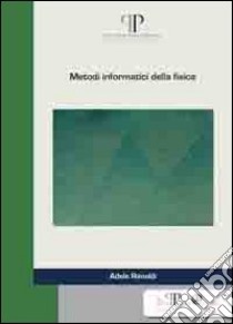 Metodi informatici della fisica libro di Rimoldi Adele