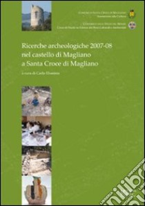 Ricerche archeologiche 2007-08 nel castello di Magliano a Santa Croce di Magliano libro di Ebanista C. (cur.)