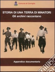 Storia di una terra di minatori. Gli archivi raccontano libro