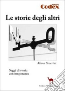 Le storie degli altri libro di Severini Marco