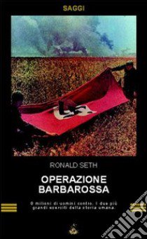 Operazione Barbarossa libro di Seth Ronald