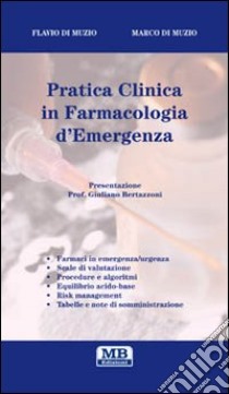 Pratica clinica in farmacologia d'emergenza libro di Di Muzio Marco; Di Muzio Flavio