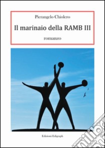 Il marinaio della Ramb III libro di Chiolero Pierangelo