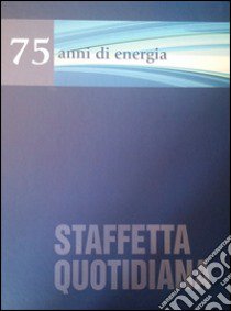 Settantacinque anni di energia libro