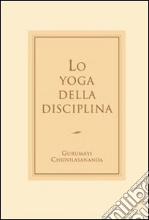 Lo yoga della disciplina libro di Gurumayi