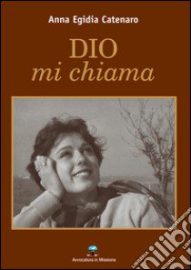 Dio mi chiama libro di Catenaro Anna Egidia