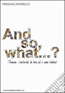 And so, what...? libro di Russiello Pasquale