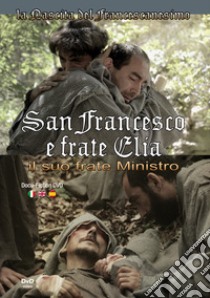 San Francesco e frate Elia. Il suo frate ministro. Ediz. italiana, inglese e spagnola. Con DVD video libro di Associazione Culturale Laurus