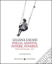 Liliana Cavani. Follia, santità, potere, povertà libro di Cavani Liliana; Francione F. (cur.)