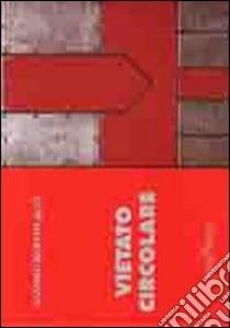 Vietato circolare. Ediz. multilingue libro di Bartolacci Sandro