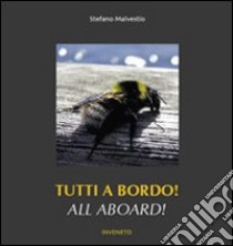 Tutti a bordo! Ediz. multilingue libro di Malvestio Stefano