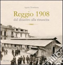 Reggio 1908, dal disastro alla rinascita libro di Trombetta Agazio