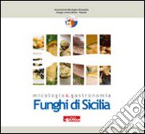 Funghi di SIcilia. Micologia & gastronomia libro di La Spina L. (cur.)