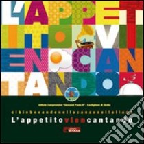 L'appetito vien cantando. Cibi e bevande nella camzone italiana libro di Strano M. (cur.)