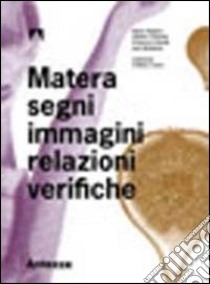 Matera segni immagini relazioni verifiche. Ediz. illustrata libro