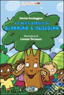 La vera storia di Giannino l'alberino libro di Roccheggiani Fabrizio