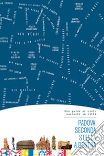 Padova. Seconda stella a destra libro di Benacchio Leopoldo; Cappelli Valeria; Di Benedetto Chiara